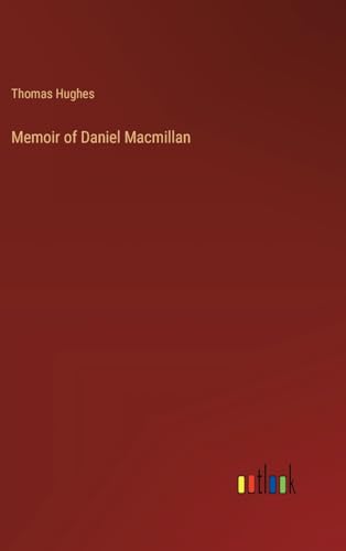 Memoir of Daniel Macmillan von Outlook Verlag