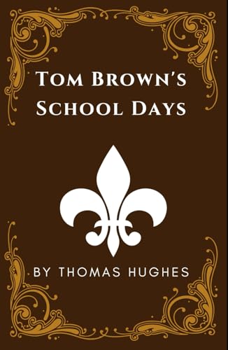 Tom Brown's School Days: An Original and Unabridged Edition Tom Brown's School Days: An Original and Unabridged Edition von Independently published