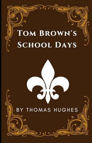 Tom Brown's School Days: An Original and Unabridged Edition Tom Brown's School Days: An Original and Unabridged Edition von Independently published