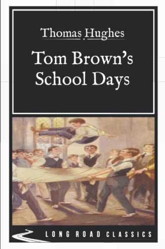 Tom Brown's School Days: Long Road Classics Collection - Complete Text