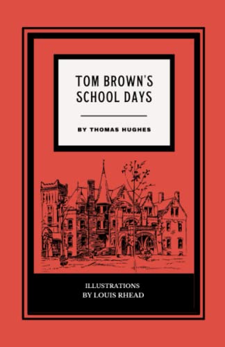 Tom Brown's School Days: The 1857 Children’s Classic Novel, Illustrated (Annotated)