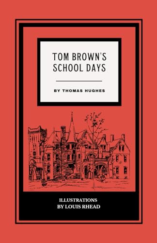 Tom Brown's School Days: The 1857 Children’s Classic Novel, Illustrated (Annotated)