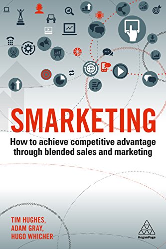 Smarketing: How to Achieve Competitive Advantage through Blended Sales and Marketing von Kogan Page