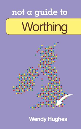 Worthing (Not a Guide to) von History Press (SC)
