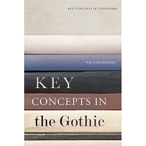 Key Concepts in the Gothic (Key Concepts in Literature)