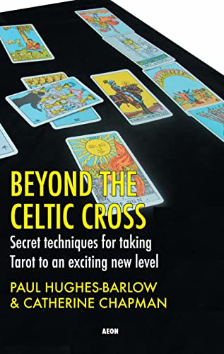 Beyond the Celtic Cross: Secret Techniques for Taking Tarot to an Exciting New Level von Aeon Books