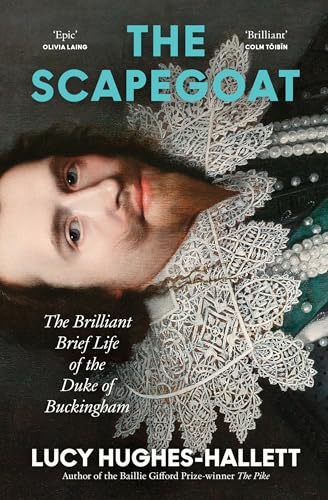 The Scapegoat: The Brilliant Brief Life of the Duke of Buckingham von Fourth Estate