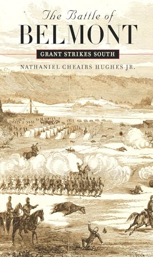 The Battle of Belmont: Grant Strikes South: Grant Strikes South (Civil War America) von University of North Carolina Press