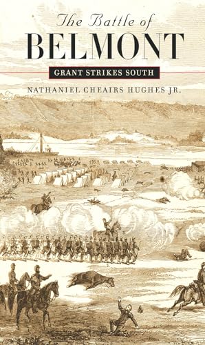 The Battle of Belmont: Grant Strikes South: Grant Strikes South (Civil War America)
