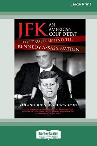 JFK - An American Coup: The Truth Behind the Kennedy Assassination (16pt Large Print Edition) von ReadHowYouWant