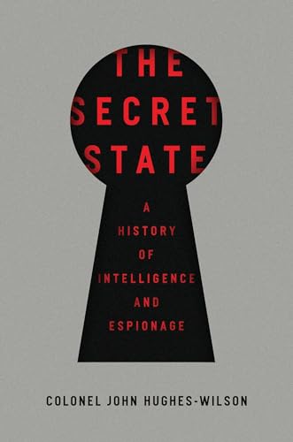 The Secret State: A History of Intelligence and Espionage