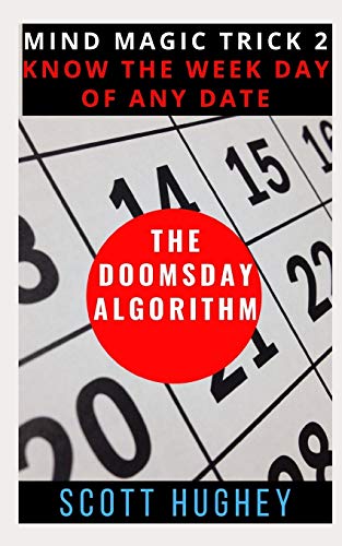 The Doomsday Algorithm: Know the Weekday of Any Date (Mind Magic Tricks, Band 2) von Independently Published