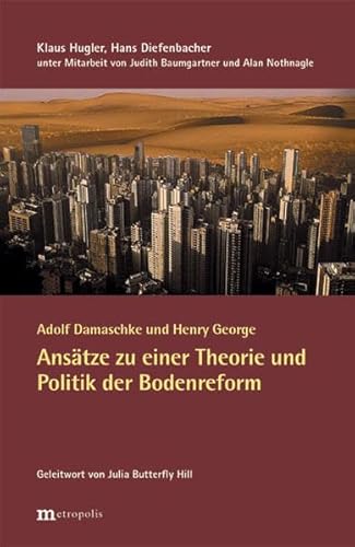 Adolf Damaschke und Henry George. Ansätze zu einer Theorie und Politik der Bodenreform.