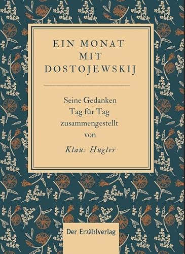 Ein Monat mit Dostojewskij: Seine Gedanken Tag für Tag Ein Monat mit Dostojewskij: Seine Gedanken Tag für Tag von Der Erzählverlag