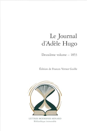 Le Journal d'Adèle Hugo: Deuxième volume : 1853 von CLASSIQ GARNIER