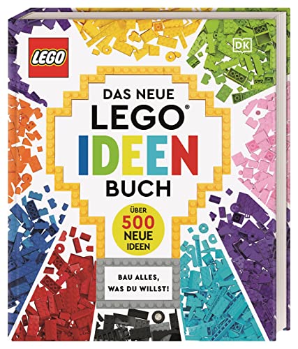 Das neue LEGO® Ideen Buch: Bau alles, was du willst! Über 500 neue Ideen. Für Kinder ab 6 Jahren von Dorling Kindersley Verlag