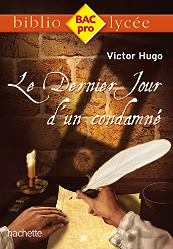 Biblio BAC Pro - Le Dernier Jour d'un condamné, Victor Hugo Biblio BAC Pro - Le Dernier Jour d'un condamné, Victor Hugo