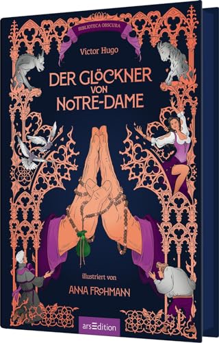 Biblioteca Obscura: Der Glöckner von Notre-Dame: Künstlerisch illustrierte Schmuckausgabe des Klassikers Biblioteca Obscura: Der Glöckner von Notre-Dame: Künstlerisch illustrierte Schmuckausgabe des Klassikers von Ars Edition
