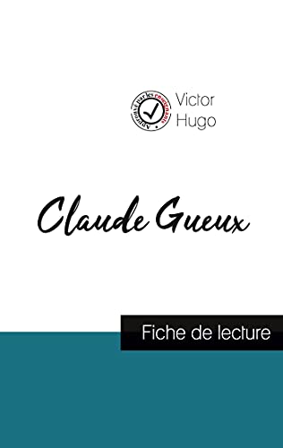 Claude Gueux de Victor Hugo (fiche de lecture et analyse complète de l'oeuvre) von Comprendre la littérature