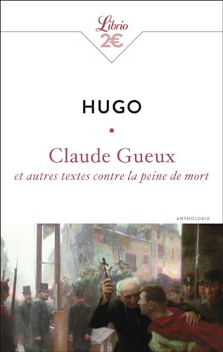 Claude Gueux et autres textes contre la peine de mort Claude Gueux et autres textes contre la peine de mort von J'AI LU