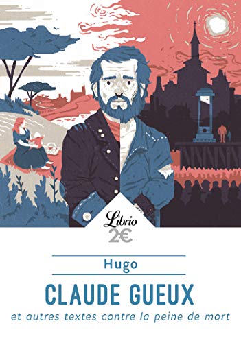 Claude Gueux et autres textes contre la peine de mort: ET AUTRES TEXTES SUR LA PEINE DE MORT Claude Gueux et autres textes contre la peine de mort: ET AUTRES TEXTES SUR LA PEINE DE MORT