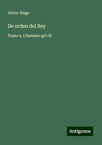De orden del Rey: Tomo 4, L'homme qui rit De orden del Rey: Tomo 4, L'homme qui rit