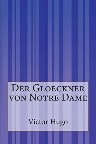 Der Gloeckner von Notre Dame von CREATESPACE