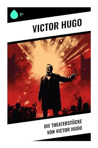 Die Theaterstücke von Victor Hugo
