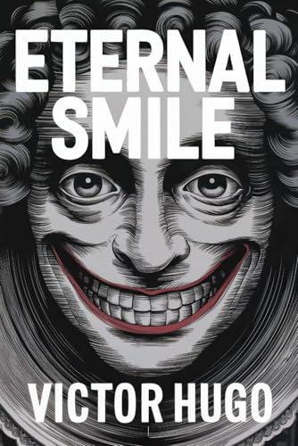 Eternal Smile (The Man Who Laughs): A New Translation von Independently published