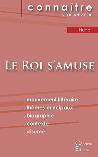 Fiche de lecture Le Roi s'amuse de Victor Hugo (Analyse littéraire de référence et résumé complet)