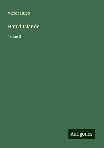 Han d'Islande: Tome 2 Han d'Islande: Tome 2 von Antigonos Verlag
