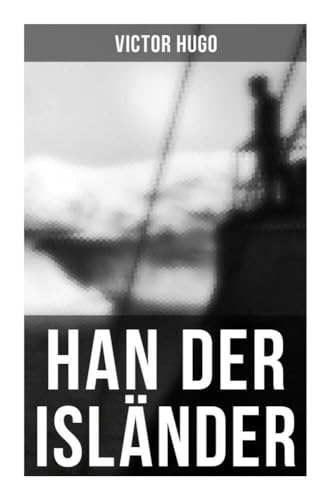 Han der Isländer: Basiert auf einer nordischen Legende Han der Isländer: Basiert auf einer nordischen Legende von Musaicum Books