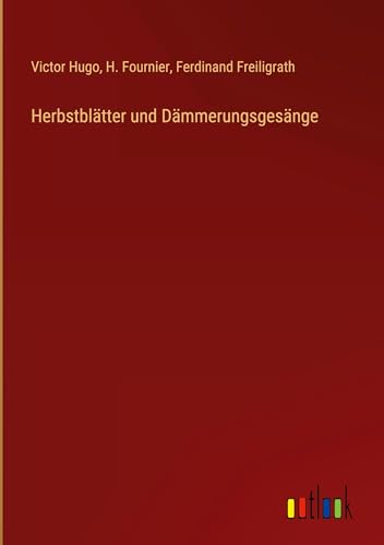 Herbstblätter und Dämmerungsgesänge Herbstblätter und Dämmerungsgesänge von Outlook Verlag