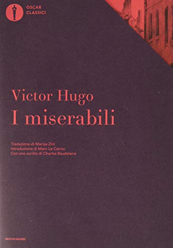 I miserabili. Con uno scritto di Charles Baudelaire (Oscar classici)