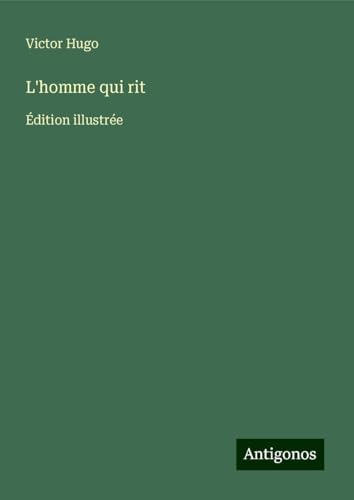 L'homme qui rit: Édition illustrée L'homme qui rit: Édition illustrée von Antigonos Verlag