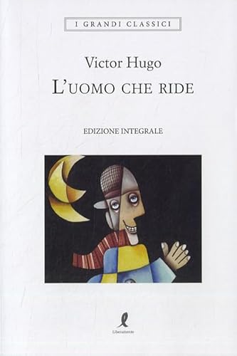 L'uomo che ride. Ediz. integrale (I grandi classici) von Liberamente