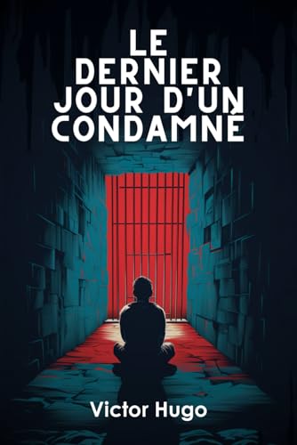 Le Dernier Jour d'un condamné Le Dernier Jour d'un condamné