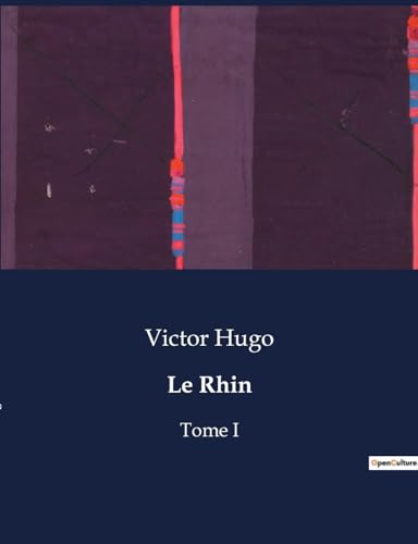 Le Rhin: Tome I Le Rhin: Tome I von Culturea