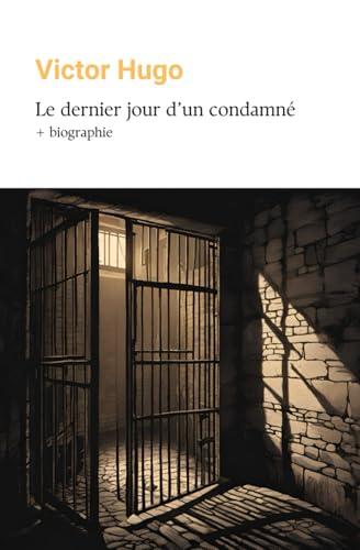 Le dernier jour d'un condamné: + biographie de Victor Hugo Le dernier jour d'un condamné: + biographie de Victor Hugo von Independently published