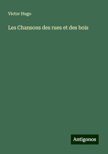 Les Chansons des rues et des bois Les Chansons des rues et des bois von Antigonos Verlag