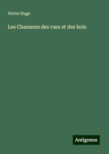 Les Chansons des rues et des bois Les Chansons des rues et des bois von Antigonos Verlag