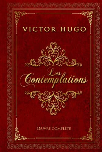 Les Contemplations - Victor Hugo | Œuvre complète: Livre 1 à 6 | Pauca meae - Melancholia | Édition illustrée Les Contemplations - Victor Hugo | Œuvre complète: Livre 1 à 6 | Pauca meae - Melancholia | Édition illustrée