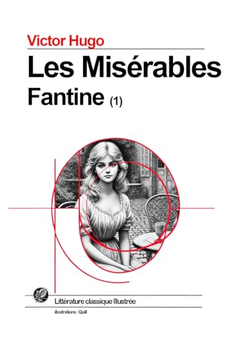 Les Misérables - 1 - Fantine: Grand format RIGIDE illustré - Édition Collector avec illustrations exclusives et texte intégral Les Misérables - 1 - Fantine: Grand format RIGIDE illustré - Édition Collector avec illustrations exclusives et texte intégral von Independently published