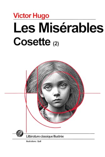 Les Misérables - 2 - Cosette: Grand format SOUPLE illustré - Édition Collector avec illustrations exclusives et texte intégral Les Misérables - 2 - Cosette: Grand format SOUPLE illustré - Édition Collector avec illustrations exclusives et texte intégral von Independently published