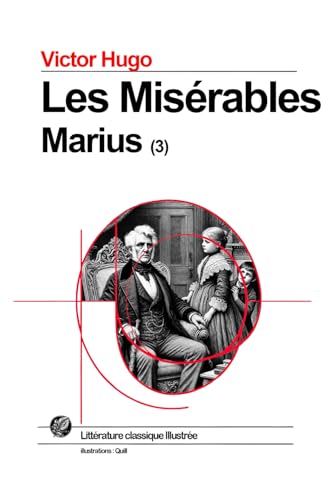 Les Misérables - 3- Marius: Grand format SOUPLE illustré - Édition Collector avec illustrations exclusives et texte intégral Les Misérables - 3- Marius: Grand format SOUPLE illustré - Édition Collector avec illustrations exclusives et texte intégral von Independently published