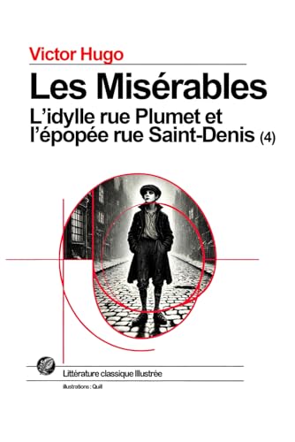 Les Misérables - 4 - L’idylle rue Plumet et l’épopée rue Saint-Denis: Grand format SOUPLE illustré - avec illustrations exclusives et texte intégral Les Misérables - 4 - L’idylle rue Plumet et l’épopée rue Saint-Denis: Grand format SOUPLE illustré - avec illustrations exclusives et texte intégral von Independently published