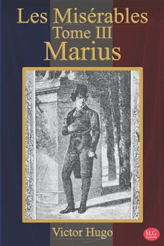 Les Misérables Tome 3 Marius: Victor Hugo | M.G. Editions (Annoté) von Independently published
