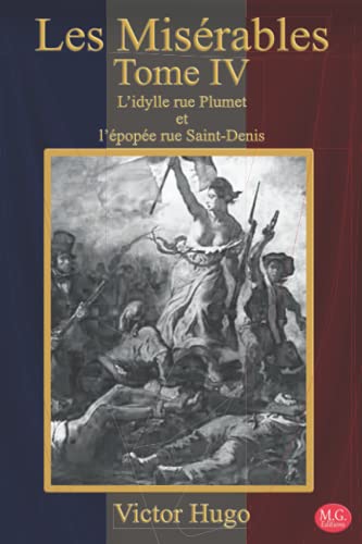 Les Misérables Tome 4 L'Idylle rue Plumet et l'épopée rue Saint-Denis: Victor Hugo | M.G. Editions (Annoté)