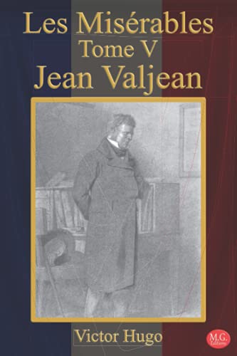 Les Misérables Tome 5 Jean Valjean: Victor Hugo | M.G. Editions (Annoté)