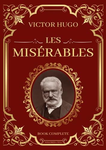 Les Misérables Victor Hugo Book Complete (Volumes 1 to 5): Fantine, Cosette, Marius, Saint-Denis, Jean Valjean | Deluxe Edition von Independently published